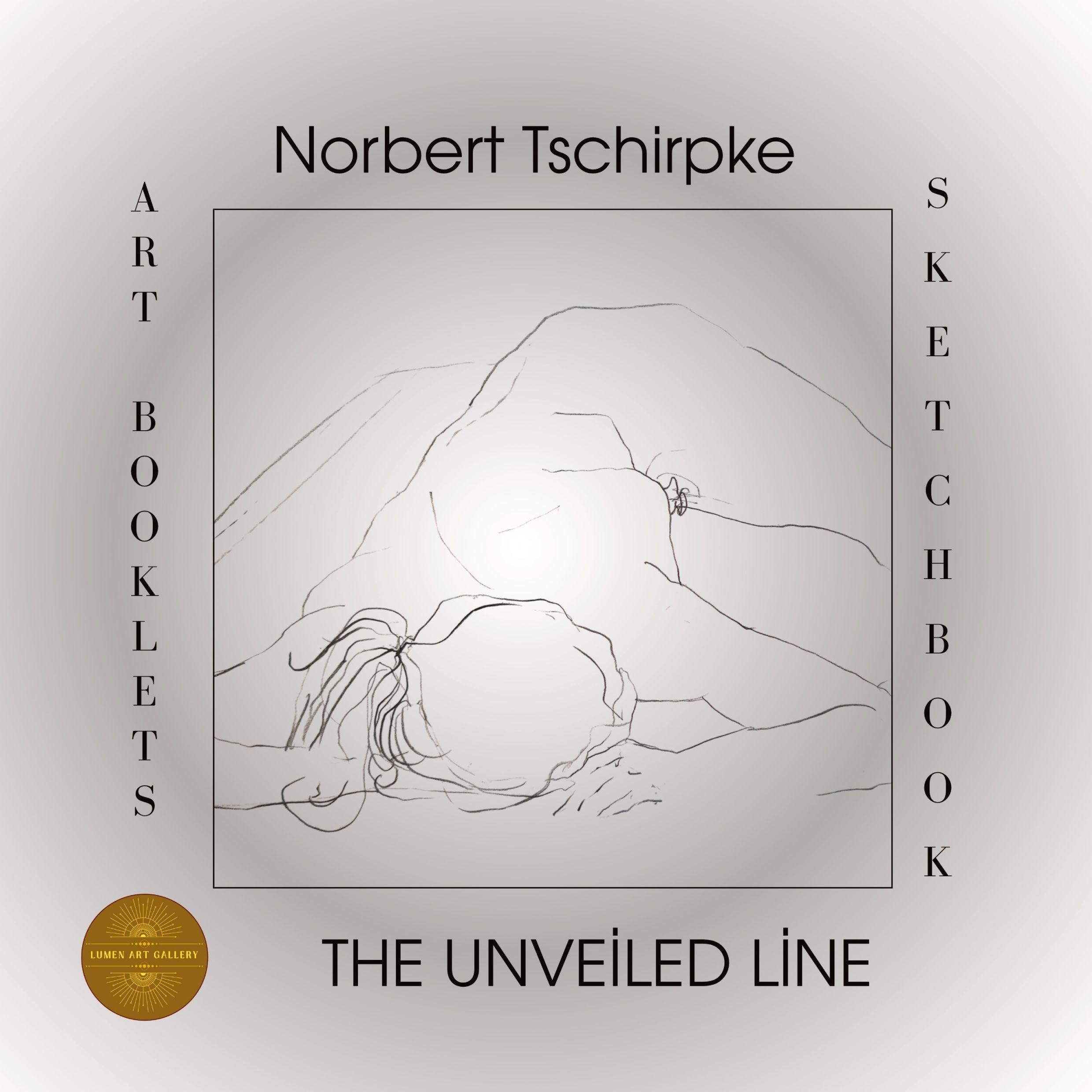 Norbert Tschirpke - The Unveiled Line: Art Booklets Serie Volume IV / 1 (Art Booklets Serie: Sketchbooks (english))