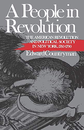 A People in Revolution: The American Revolution and Political Society in New York, 1760-1790 (Norton Paperback Fiction)