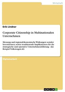 Corporate Citizenship in Multinationalen Unternehmen: Messung und regionalökonomische Wirkungen sozialer Investitionen, sowie resultierende ... - das Beispiel Volkswagen AG