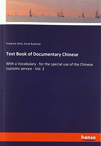 Text Book of Documentary Chinese: With a Vocabulary - for the special use of the Chinese customs service - Vol. 2
