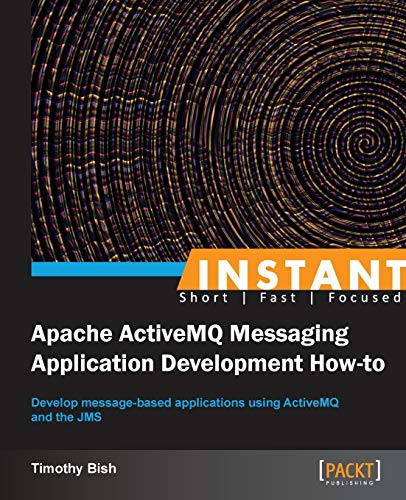 Instant Apache ActiveMQ Messaging Application Development How-to (English Edition)