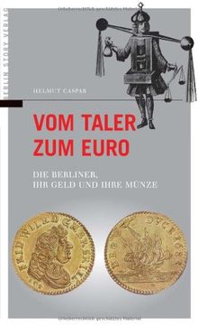 Vom Taler zum Euro. Die Berliner, ihr Geld und ihre Münze