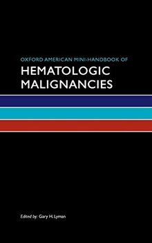 Oxford American Mini-Handbook of Hematologic Malignancies (Oxford American Mini Handbooks)