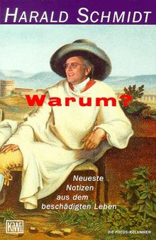 Warum?: Neueste Notizen aus dem beschädigten Leben: Neueste Notizen aus dem beschädigten Leben. Die Focus-Kolumnen