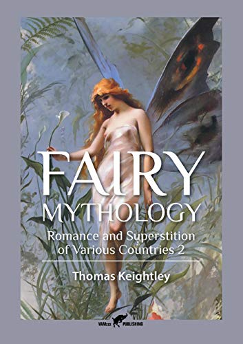 Thomas Keightley Fairy Mythology 2, Romance And Superstition Of Various Countries