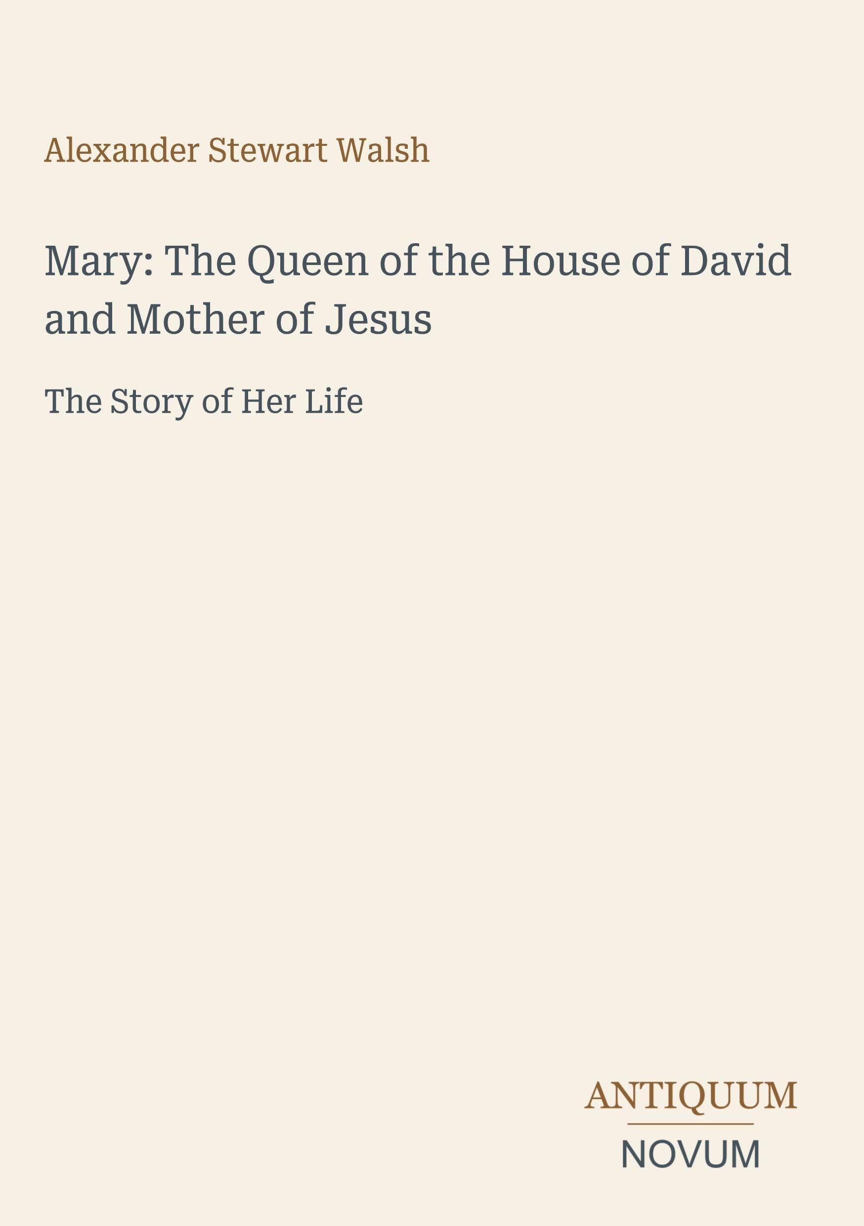Mary: The Queen of the House of David and Mother of Jesus