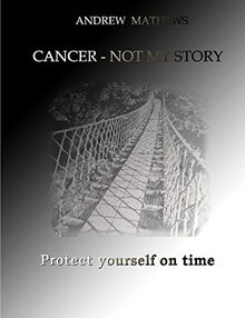 Cancer - not my story