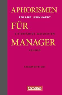 Wirtschaftsgeschenkbuch: Aphorismen für Manager - Zitierfähige Weisheiten launig kommentiert