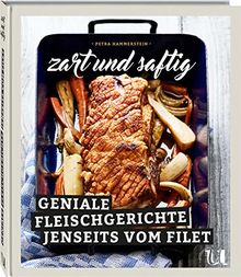 Zart und Saftig: Geniale Fleischgerichte jenseits vom Filet | Kochbuch mit kreativen Rezeptideen für Cheap Cuts: Tafelspitz, Ragout & Schmorgerichte | Leckere Rezepte für Gäste und Familie