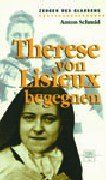 Therese von Lisieux begegnen