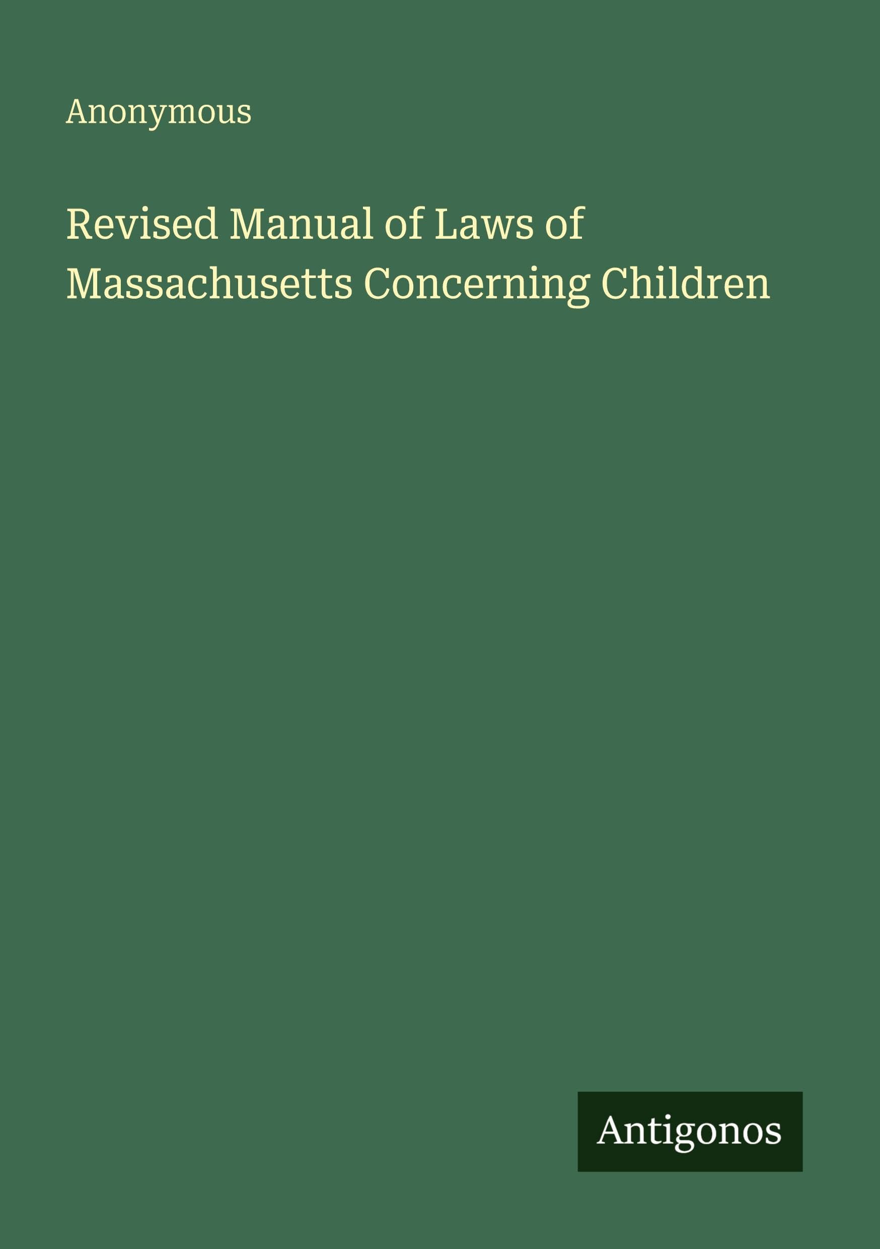 Revised Manual of Laws of Massachusetts Concerning Children