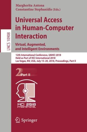 Universal Access in Human-Computer Interaction. Virtual, Augmented, and Intelligent Environments (Lecture Notes in Computer Science, Band 10908)