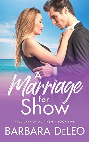 A Marriage for Show- A sweet, small town, marriage of convenience, second chance romance (Tall Dark and Driven)
