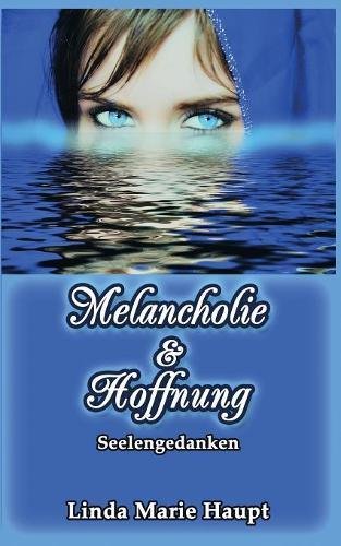 Melancholie & Hoffnung: Seelengedanken