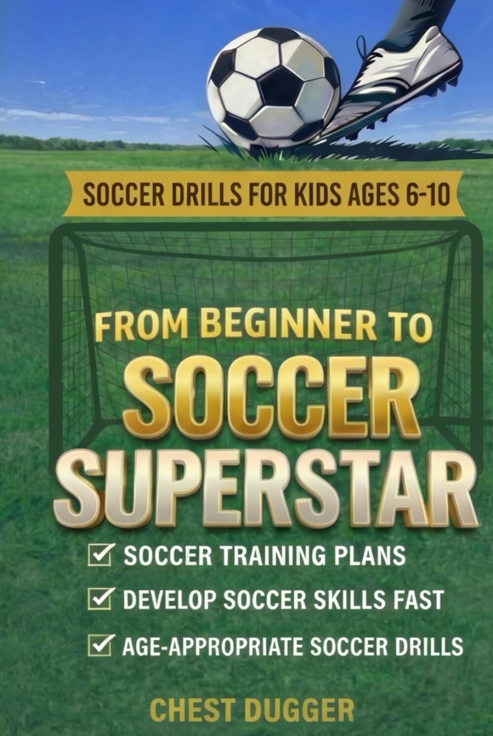 From Beginner to Soccer Superstar - Soccer Drills for Kids Ages 6-10