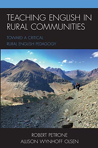 Teaching English in Rural Communities: Toward a Critical Rural English Pedagogy