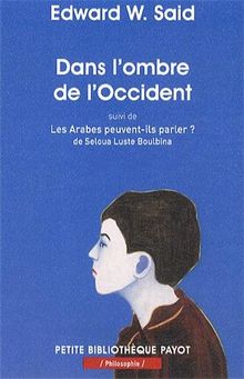 Dans l'ombre de l'Occident : et autres propos. Les Arabes peuvent-ils parler ?