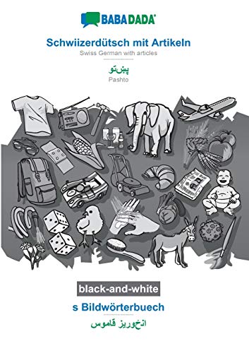 BABADADA black-and-white, Schwiizerdütsch mit Artikeln - Pashto (in arabic script), s Bildwörterbuech - visual dictionary (in arabic script): Swiss ... Pashto (in arabic script), visual dictionary