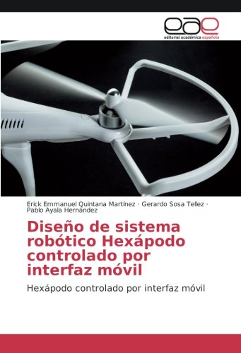 Diseño de sistema robótico Hexápodo controlado por interfaz móvil: Hexápodo controlado por interfaz móvil