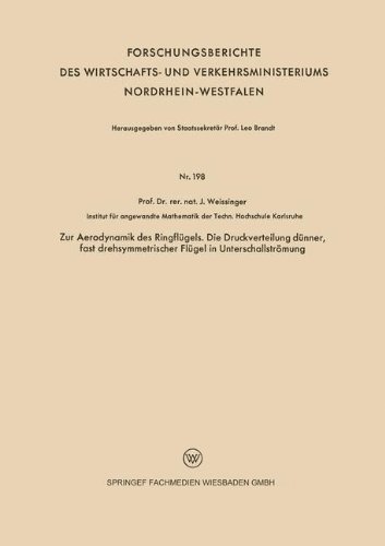 Zur Aerodynamik des Ringflügels. Die Druckverteilung dünner, fast drehsymmetrischer Flügel in Unterschallströmung (Forschungsberichte des Wirtschafts- ... Nordrhein-Westfalen, Band 198)