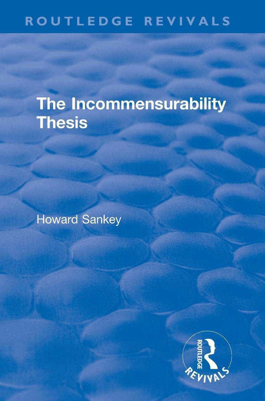 The Incommensurability Thesis (Routledge Revivals)