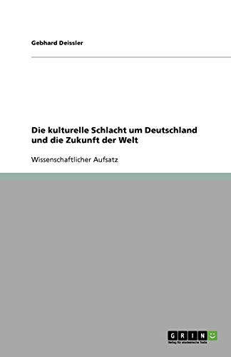 Die kulturelle Schlacht um Deutschland und die Zukunft der Welt