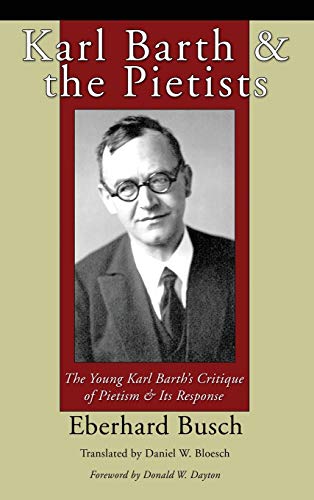 Karl Barth & the Pietists: The Young Karl Barth's Critique of Pietism & Its Response