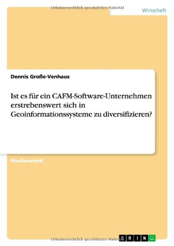 Ist es für ein CAFM-Software-Unternehmen erstrebenswert sich in Geoinformationssysteme zu diversifizieren?