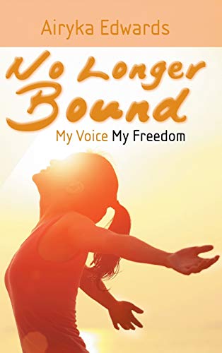 No Longer Bound: My Voice My Freedom