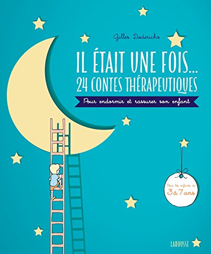 Il était Une Fois... 24 Contes Thérapeutiques : A Lire Avec Son Enfant Pour L'apaiser Et Le Rassurer