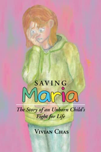 Saving Maria: The Story of an Unborn Child’s Fight for Life