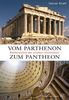 Vom Parthenon zum Pantheon- Meilensteine antiker Architektur: Meilensteine der antiken Architektur