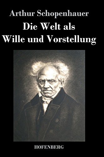 Arthur Schopenhauer Die Welt Als Wille Und Vorstellung