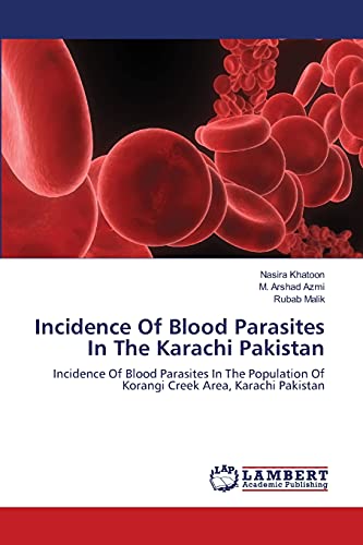 Incidence Of Blood Parasites In The Karachi Pakistan: Incidence Of Blood Parasites In The Population Of Korangi Creek Area, Karachi Pakistan