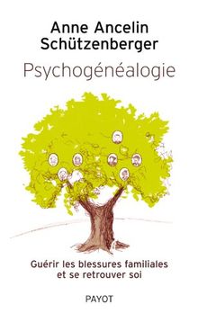 Psychogénéalogie : guérir les blessures familiales et se retrouver soi