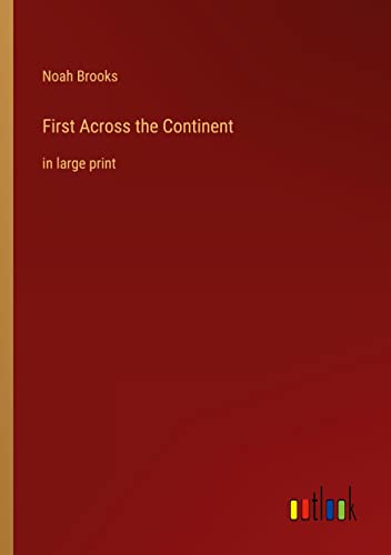 First Across the Continent: in large print