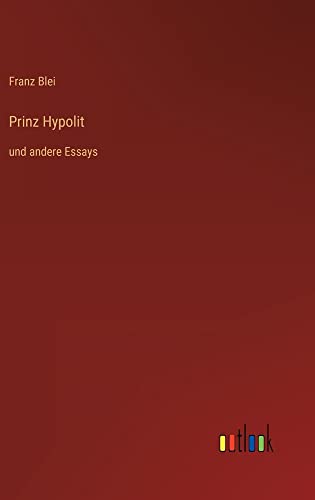 Prinz Hypolit: und andere Essays