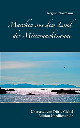 Märchen aus dem Land der Mitternachtssonne: Übersetzt und herausgegeben von Dörte Giebel