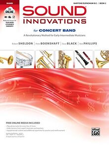 Sound Innovations for Concert Band, Bk 2: A Revolutionary Method for Early-Intermediate Musicians (Baritone B.C.), Book & Online Media (Sound Innovations, 2, Band 2)