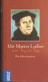 Mit Martin Luther von Tag zu Tag: Ein Jahresbegleiter