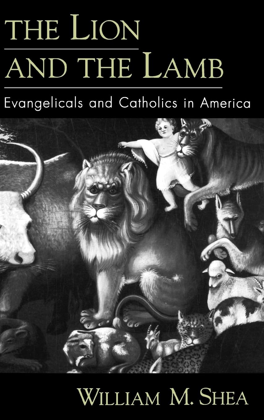The Lion and the Lamb: Evangelicals and Catholics in America