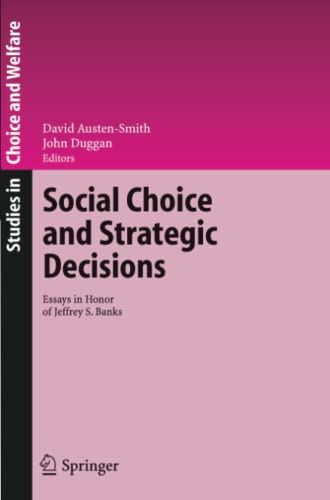 Social Choice and Strategic Decisions: Essays in Honor of Jeffrey S. Banks (Studies in Choice and Welfare)