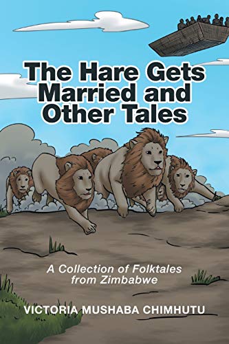 The Hare Gets Married and Other Tales: A Collection of Folktales from Zimbabwe