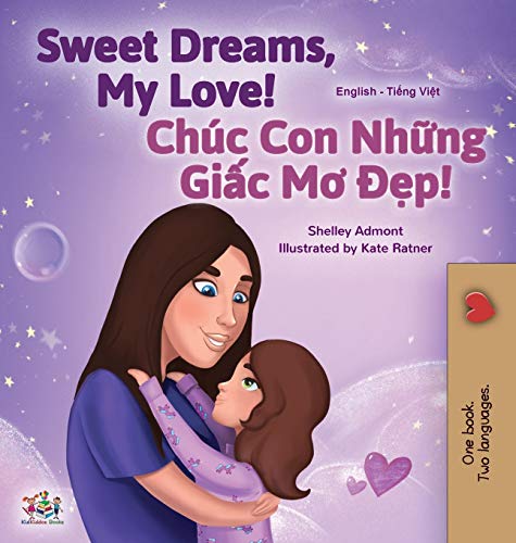 Sweet Dreams, My Love (English Vietnamese Bilingual Book for Kids) (English Vietnamese Bilingual Collection)
