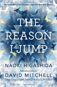 The Reason I Jump: The Inner Voice of a Thirteen-Year-Old Boy with Autism