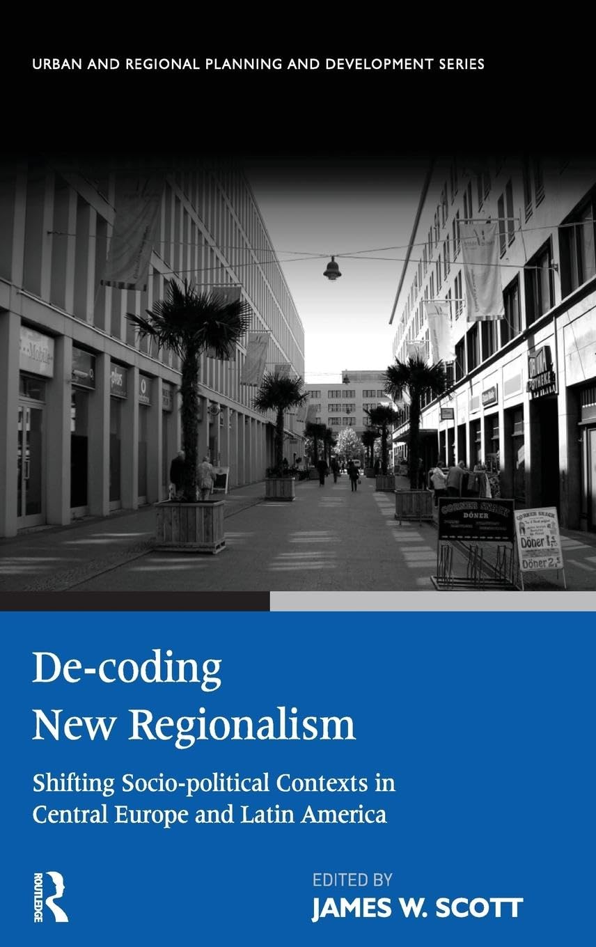 De-coding New Regionalism: Shifting Socio-political Contexts in Central Europe and Latin America (Urban and Regional Planning and Development)