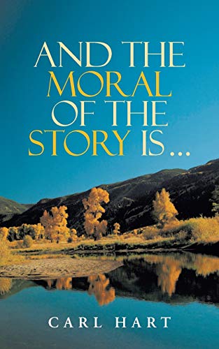 And the Moral of the Story Is . . .