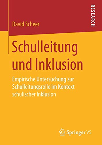 Schulleitung und Inklusion: Empirische Untersuchung zur Schulleitungsrolle im Kontext schulischer Inklusion