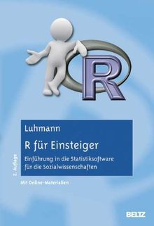 R für Einsteiger: Einführung in die Statistiksoftware für die Sozialwissenschaften. Mit Online-Materialien