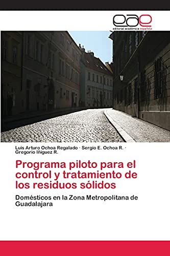 Programa piloto para el control y tratamiento de los residuos sólidos: Domésticos en la Zona Metropolitana de Guadalajara